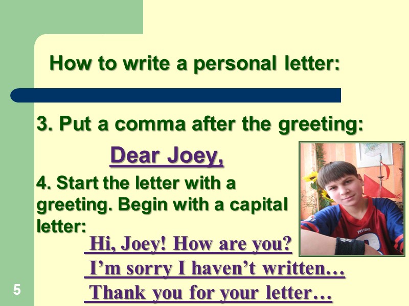 3. Put a comma after the greeting:       